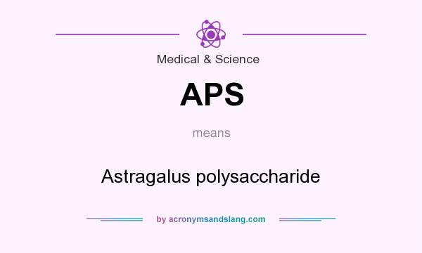 What does APS mean? It stands for Astragalus polysaccharide