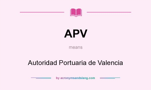 What does APV mean? It stands for Autoridad Portuaria de Valencia