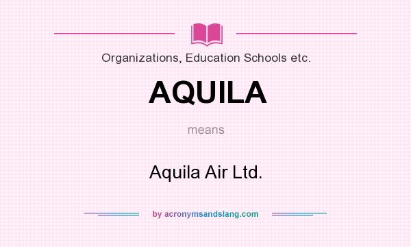 What does AQUILA mean? It stands for Aquila Air Ltd.