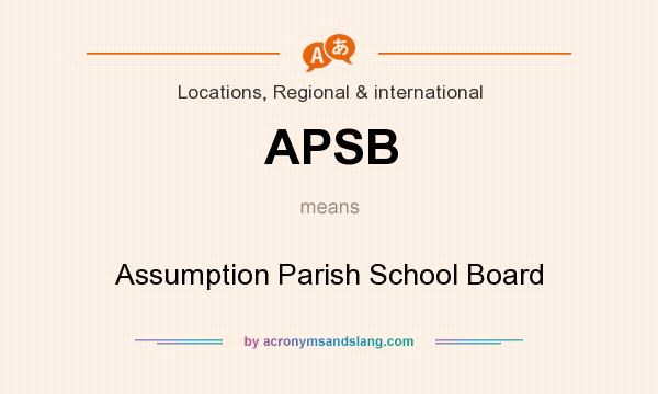 What does APSB mean? It stands for Assumption Parish School Board