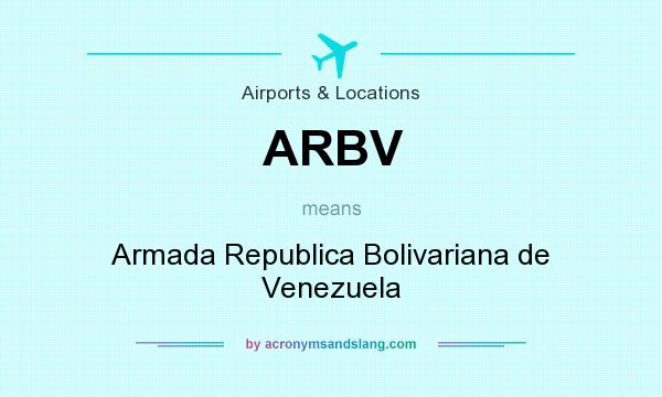 What does ARBV mean? It stands for Armada Republica Bolivariana de Venezuela