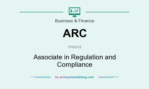 What does ARC mean? It stands for Associate in Regulation and Compliance