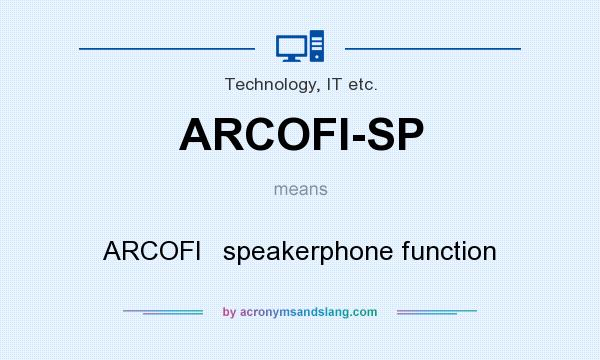 What does ARCOFI-SP mean? It stands for ARCOFI   speakerphone function
