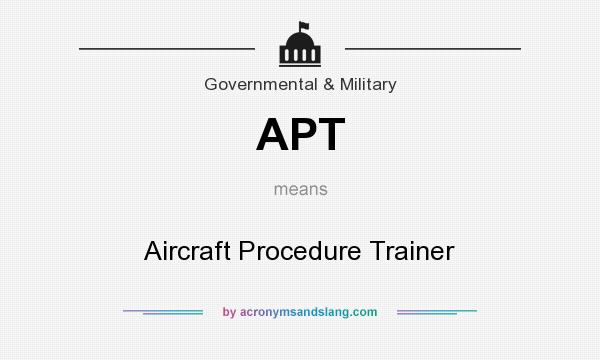 What does APT mean? It stands for Aircraft Procedure Trainer