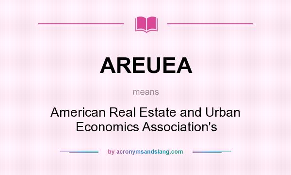 What does AREUEA mean? It stands for American Real Estate and Urban Economics Association`s