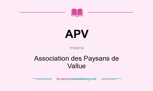 What does APV mean? It stands for Association des Paysans de Vallue