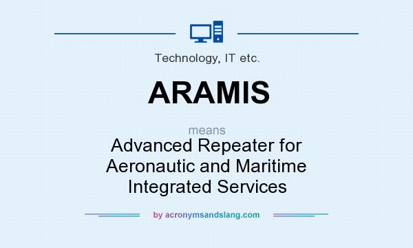 What does ARAMIS mean? It stands for Advanced Repeater for Aeronautic and Maritime Integrated Services