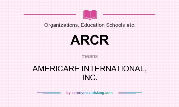 What does ARCR mean? It stands for AMERICARE INTERNATIONAL, INC.