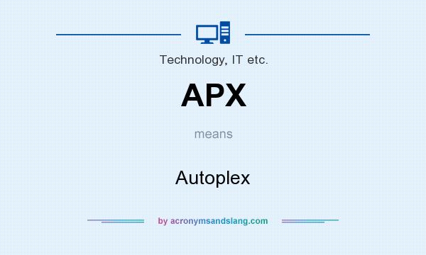 What does APX mean? It stands for Autoplex