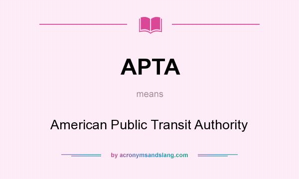 What does APTA mean? It stands for American Public Transit Authority
