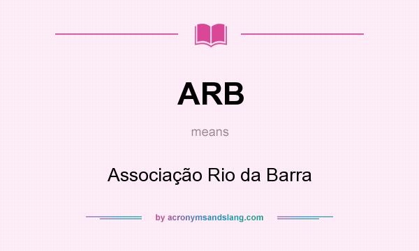 What does ARB mean? It stands for Associação Rio da Barra
