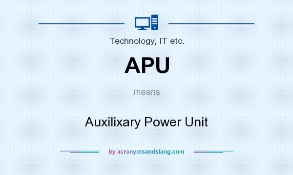 What does APU mean? It stands for Auxilixary Power Unit