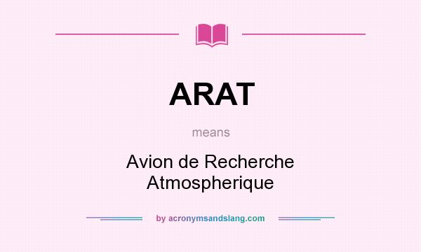What does ARAT mean? It stands for Avion de Recherche Atmospherique