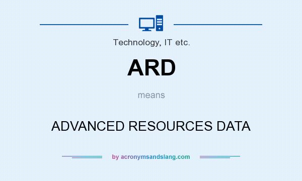 What does ARD mean? It stands for ADVANCED RESOURCES DATA
