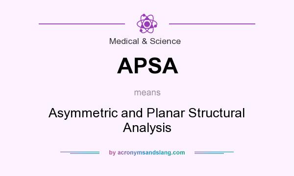 What does APSA mean? It stands for Asymmetric and Planar Structural Analysis