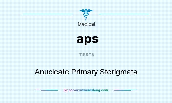 What does aps mean? It stands for Anucleate Primary Sterigmata