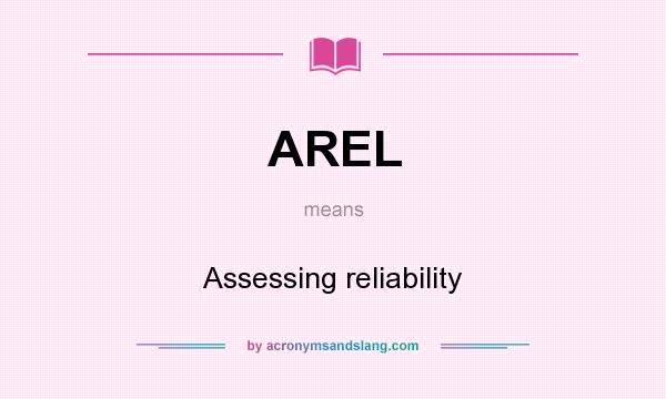 What does AREL mean? It stands for Assessing reliability