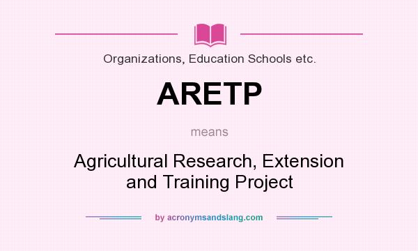 What does ARETP mean? It stands for Agricultural Research, Extension and Training Project