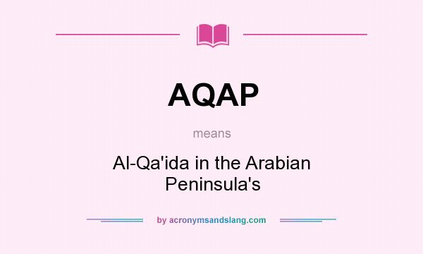 What does AQAP mean? It stands for Al-Qa`ida in the Arabian Peninsula`s