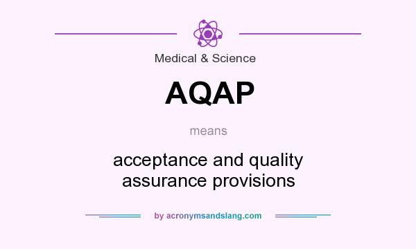 What does AQAP mean? It stands for acceptance and quality assurance provisions