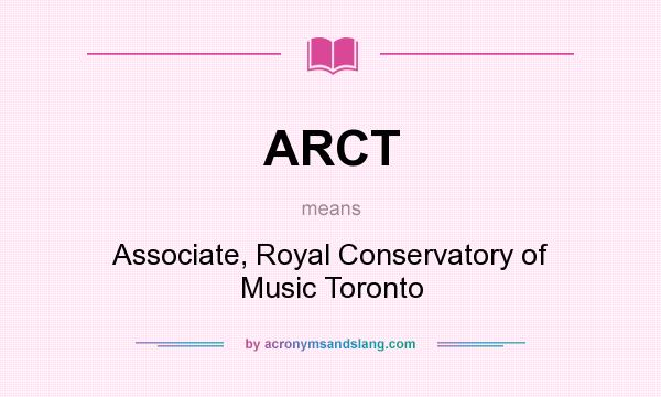 What does ARCT mean? It stands for Associate, Royal Conservatory of Music Toronto