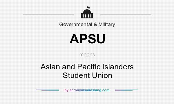 What does APSU mean? It stands for Asian and Pacific Islanders Student Union