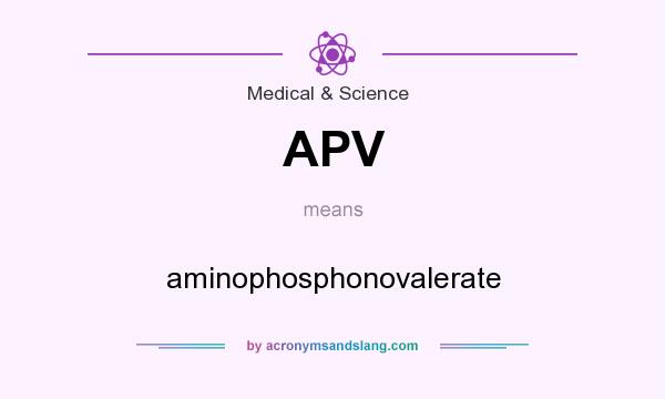 What does APV mean? It stands for aminophosphonovalerate