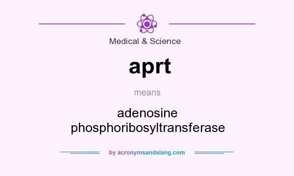 What does aprt mean? It stands for adenosine phosphoribosyltransferase