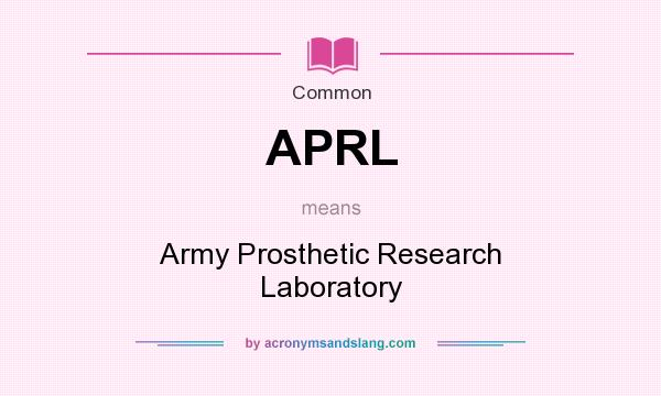What does APRL mean? It stands for Army Prosthetic Research Laboratory