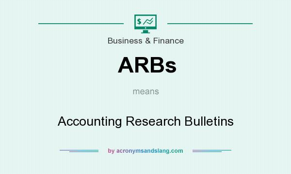 What does ARBs mean? It stands for Accounting Research Bulletins