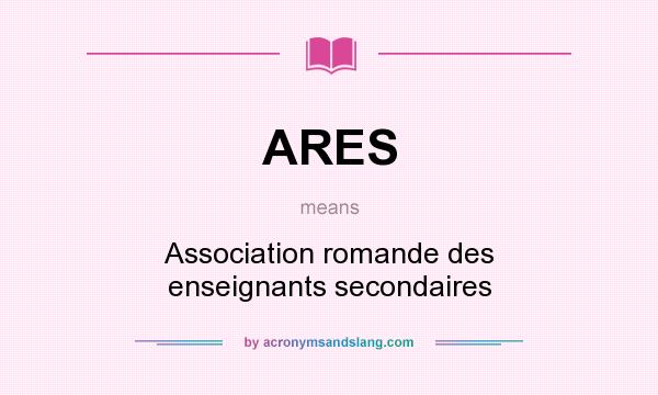 What does ARES mean? It stands for Association romande des enseignants secondaires