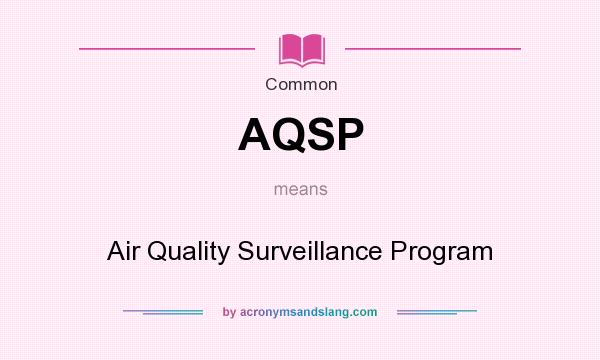 What does AQSP mean? It stands for Air Quality Surveillance Program