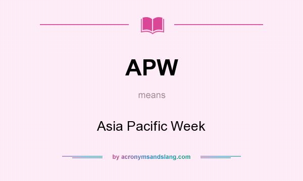 What does APW mean? It stands for Asia Pacific Week