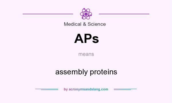 What does APs mean? It stands for assembly proteins