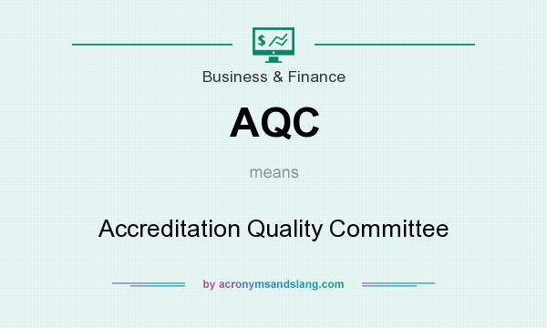 What does AQC mean? It stands for Accreditation Quality Committee