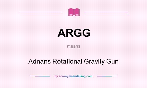 What does ARGG mean? It stands for Adnans Rotational Gravity Gun