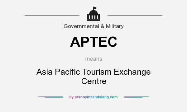 What does APTEC mean? It stands for Asia Pacific Tourism Exchange Centre