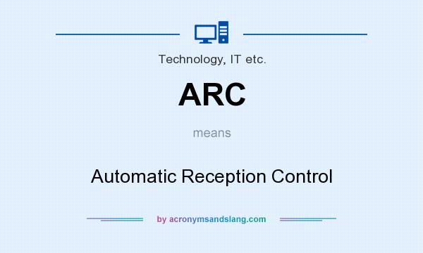 What does ARC mean? It stands for Automatic Reception Control