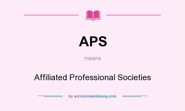 What does APS mean? It stands for Affiliated Professional Societies