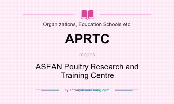 What does APRTC mean? It stands for ASEAN Poultry Research and Training Centre
