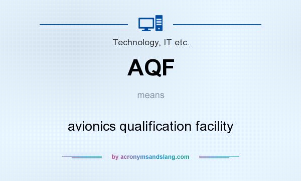 What does AQF mean? It stands for avionics qualification facility