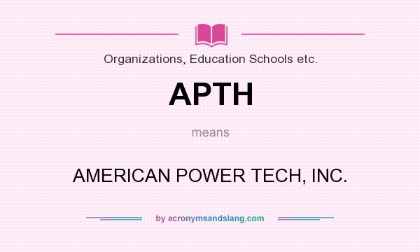 What does APTH mean? It stands for AMERICAN POWER TECH, INC.