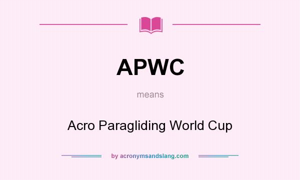 What does APWC mean? It stands for Acro Paragliding World Cup