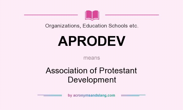 What does APRODEV mean? It stands for Association of Protestant Development