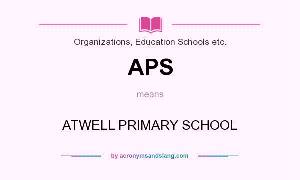What does APS mean? It stands for ATWELL PRIMARY SCHOOL