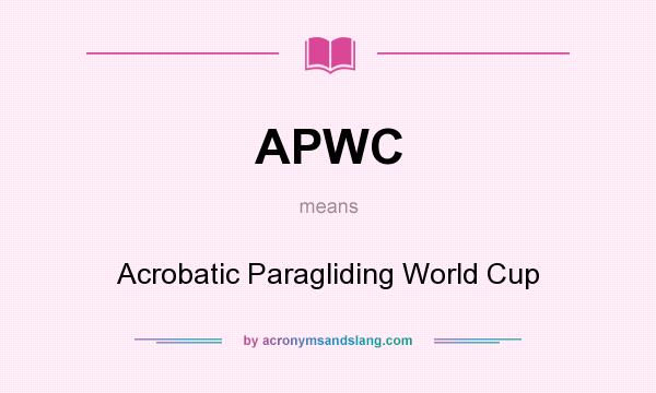 What does APWC mean? It stands for Acrobatic Paragliding World Cup