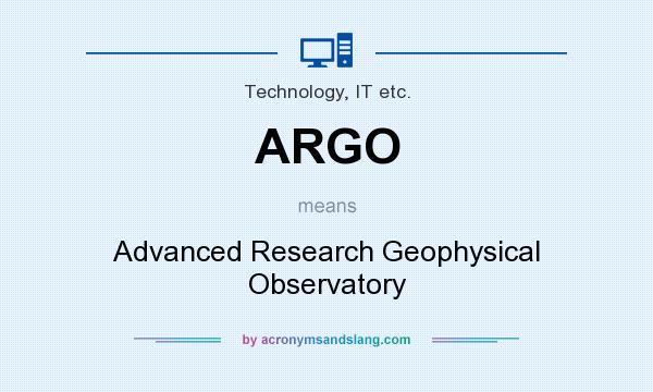 What does ARGO mean? It stands for Advanced Research Geophysical Observatory
