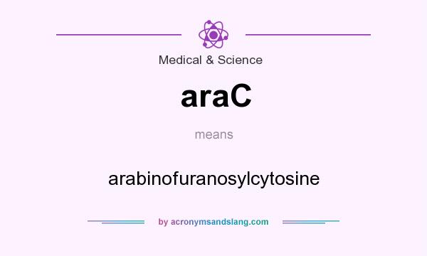 What does araC mean? It stands for arabinofuranosylcytosine