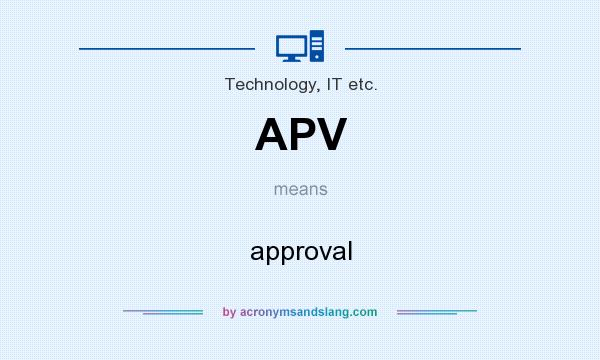 What does APV mean? It stands for approval