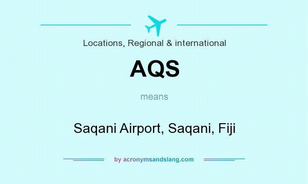 What does AQS mean? It stands for Saqani Airport, Saqani, Fiji